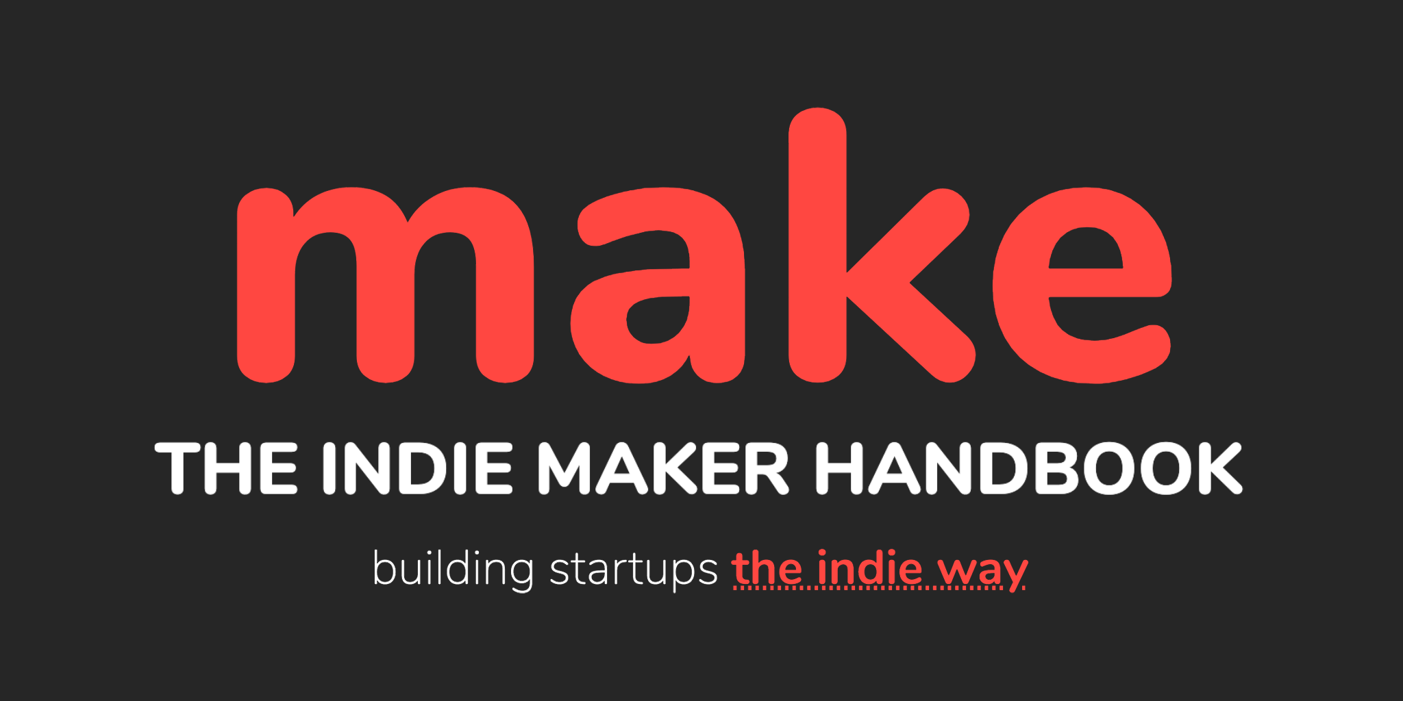 MAKE: The Indie Maker Handbook